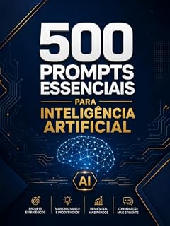 Livro 500 Prompts Essenciais para Inteligência Artificial.: A Coleção Definitiva para Marketing Digital, Vendas, Branding e Gestão.