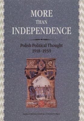 More Than Independence: Polish Political Thought 1918-1939