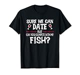 Sure We Can Date But Can You Compete with My Fish