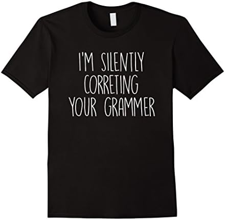 Men's I'm Silently Correcting Your Grammer Teaching T-Shirt XL Black