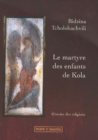 Telecharger Le Martyre Des Enfants De Kola Histoire Des Religions Pdf De Bidzina Tcholokachvili Kinddimpbestbroom