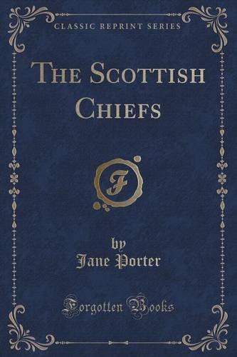 The Scottish Chiefs (Classic Reprint)