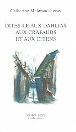 Dites-le aux dahlias, aux crapauds et aux chiens
