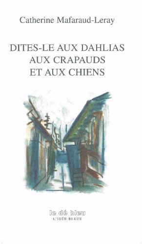 Dites-le aux dahlias, aux crapauds et aux chiens