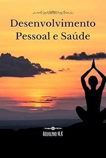 Livro Desenvolvimento Pessoal e Saúde: Técnicas para Reduzir o Estresse e Melhorar a Qualidade de Vida