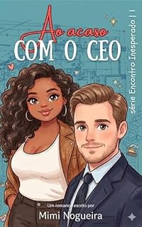 Livro Ao acaso com o CEO (Série Encontro inesperado Livro 1)