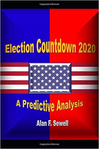 Election Countdown 2020 A Predictive Analysis Sewell Alan 9781733922005 Amazon Com Books