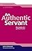 An Authentic Servant: The Marks of a Spiritual Leader (Didasko Files) by 