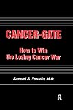 Cancer-gate: How to Win the Losing Cancer War (Policy, Politics, Health and Medicine Series) by Samuel S. Epstein