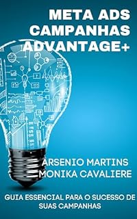 Livro Meta Ads: Desvendando o Poder das Campanhas Advantage+ (Série Marketing Digital Livro 3)