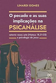 Livro O Pecado e as suas Implicações na Psicanálise: setenta vezes sete (Mateus 18,21-22) – a psicologia de Jesus