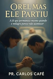 Livro Orei, mas ele partiu : A fé que permanece mesmo quando parece que o milagre não aconteceu