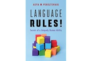 Language Rules!: Secrets of a Uniquely Human Ability