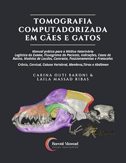Tomografia Computadorizada em Cães e Gatos: Manual prático para o Médico Veterinário