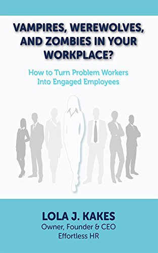 D0wnl0ad Vampires, Werewolves, and Zombies in Your Workplace?: How to Turn Problem Workers into Engaged Emplo<br />[K.I.N.D.L.E]