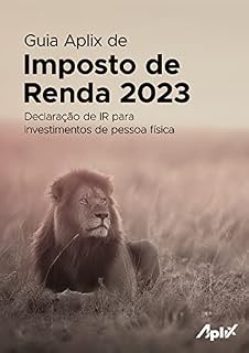 Livro Guia Aplix de Imposto de Renda 2023: Declaração de IR dos investimentos de pessoa física