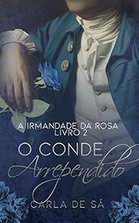 Livro Série A Irmandade da Rosa: Livro 2 - O Conde Arrependido