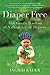 Diaper Free: The Gentle Wisdom of Natural Infant Hygiene