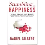 Stumbling on Happiness: Think You Know What Makes You Happy? by Daniel Gilbert (2006-08-01)