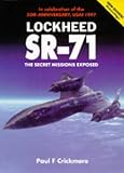 SR-71 Blackbird : The Secret Missions Exposed, Crickmore, Paul F., 1855323133