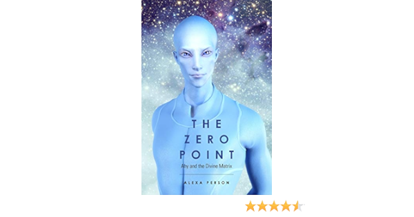 The Zero Point Ahy And The Divine Matrix Kindle Edition By Person Alexa Dennett Christine Narada Vashta Micheli Dana Cohen Stephanie Martinez Marisa Religion Spirituality Kindle Ebooks Amazon Com The Zero Point Ahy And The Divine Matrix Kindle Edition By Person Alexa Dennett Christine Narada Vashta Micheli Dana Cohen Stephanie Martinez Marisa Religion Spirituality Kindle Ebooks Amazon Com
