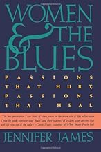 Women and the Blues: Passions That Hurt, Passions That Heal