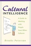 Cultural Intelligence: A Guide to Working with People from Other Cultures by 