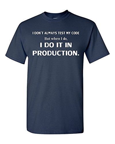 I Don't Always Test My Code Funny Adult T-Shirt Tee (Large, Navy)