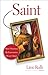 Saint: Why I Should Be Canonized Right Away
