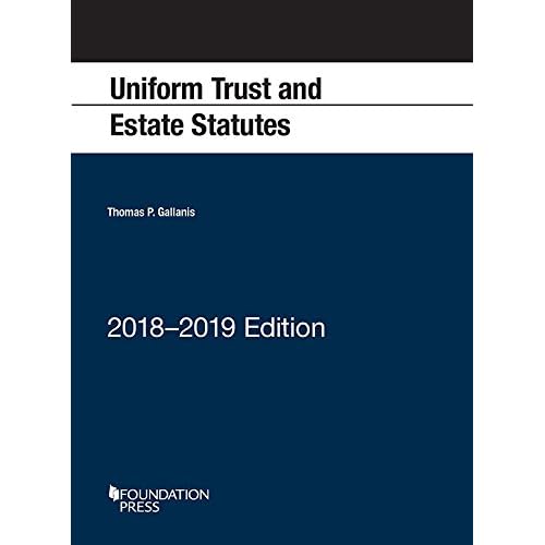 Uniform Trust and Estate Statutes: 2018-2019 Edition (Selected Statutes)