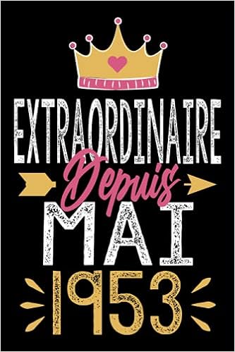 Extraordinaire Depuis Mai 1953 Cadeau Anniversaire 68 Ans Homme Femme Maman Papa Cadeau De Joyeux Anniversaire Pour 68 Ans Amie Fille Et Garcons Carnet 68 Ans 100 Pages Ligne 15 24x22 86 Cm Amazon In ब क स