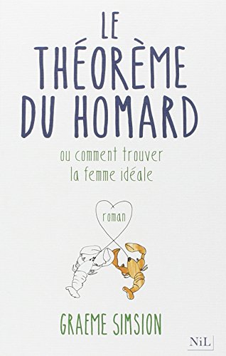 Le théorème du homard: ou comment trouver la femme idéale: roman