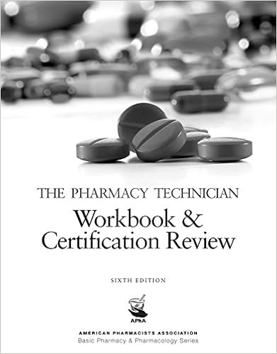 The Pharmacy Technician Workbook Certification Review 6e American Pharmacists Association Basic Pharmacy Pharmacology Series 9781617314889 Medicine Health Science Books Amazon Com