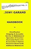 M1 GARAND .30 Assembly, Disassembly Manual