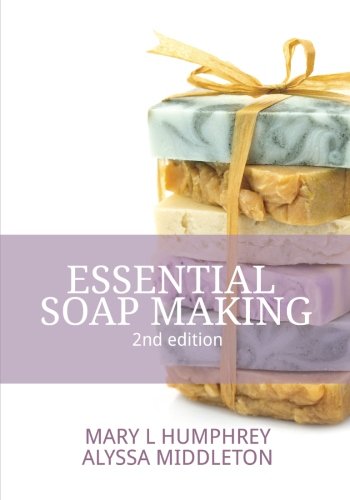 – Essential Soapmaking