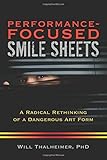 Performance-Focused Smile Sheets: A Radical Rethinking of a Dangerous Art Form