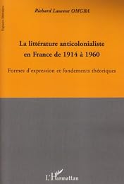 La  littérature anticolonialiste en France de 1914 à 1960