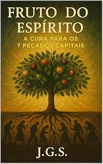 Livro O Fruto do Espírito: A Cura para os 7 Pecados Capitais