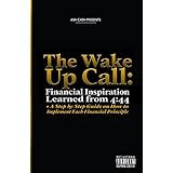 The Wake Up Call: Financial Inspiration Learned from 4:44 + A Step by Step Guide on How to Implement Each Financial Principle