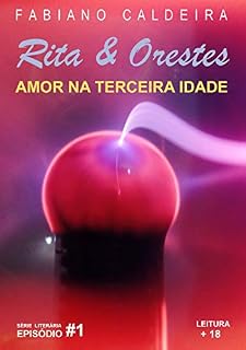 Livro Rita & Orestes: Amor Na Terceira Idade (Episódio 1)