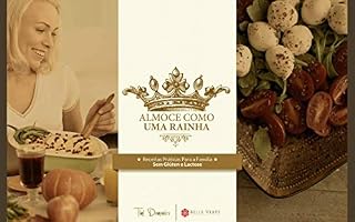 Livro Almoce Como Uma Rainha: Receitas Funcionais Sem Glúten e Lactose (Receitas Sem Glúten e lLctose Livro 7)