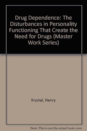 Download Drug Dependence: The Disturbances in Personality Functioning That Create the Need for Drugs PDF