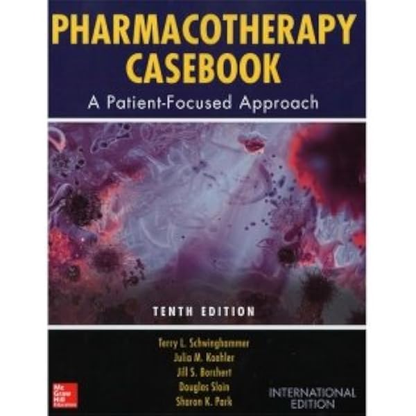 Pharmacotherapy Casebook A Patient Focused Approach Schwinghammer 9781260084139 Amazon Com Books