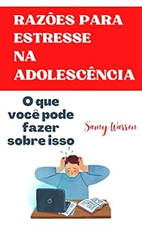 Livro RAZÕES PARA ESTRESSE NA ADOLESCÊNCIA: O QUE VOCÊ PODE FAZER SOBRE ISSO
