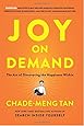 Joy on Demand: The Art of Discovering the Happiness Within
