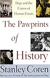 The Pawprints of History: Dogs and the Course of Human Events by Stanley Coren