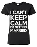 Artix I Can't Keep Calm I'm Getting Married Women T-Shirt Couples Shirts
