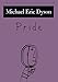 Pride: The Seven Deadly Sins (New York Public Library Lectures in Humanities)