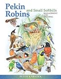 Pekin Robins and Small Softbills: Managenent and Breeding by