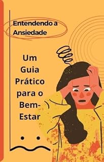 Livro Entendendo a Ansiedade : Um Guia Prático para o Bem-Estar